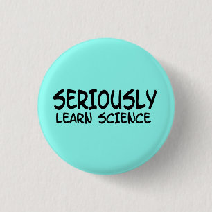 Seriously learn science 3 cm round badge