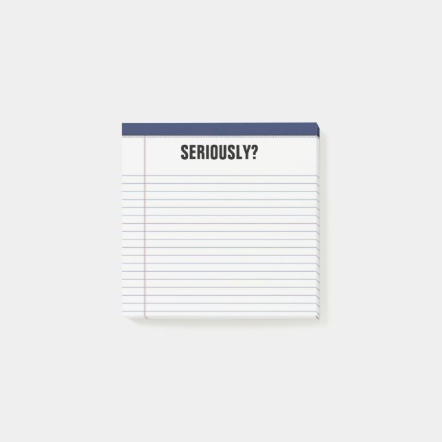 "Seriously?" Lined White Legal Pad Funny 3X3 Post-it Notes (Front)