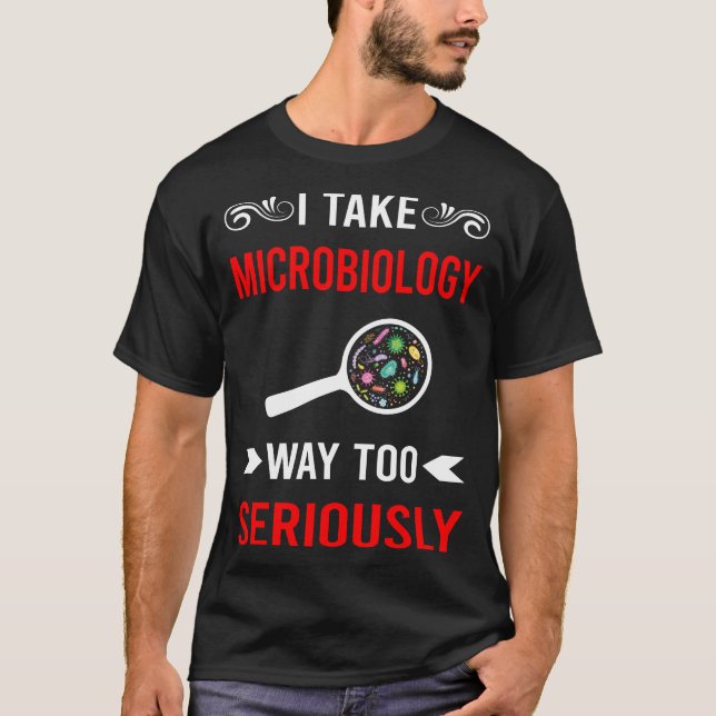 Seriously Microbiology Microbiologist T-Shirt (Front)