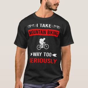 Seriously Mountain Biking MTB T-Shirt