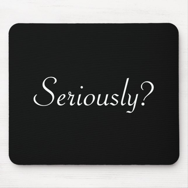 seriously? mouse pad (Front)