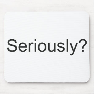 Seriously? Mousepad