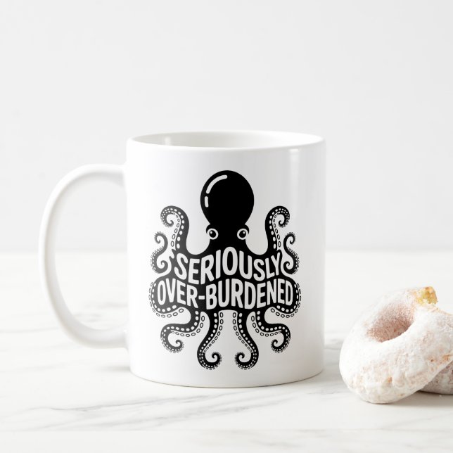 Seriously Overburdened Octopus Overwhelmed Humor Coffee Mug (With Donut)
