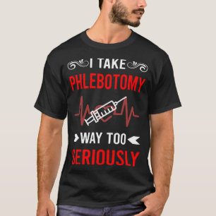 Seriously Phlebotomy Phlebotomist T-Shirt