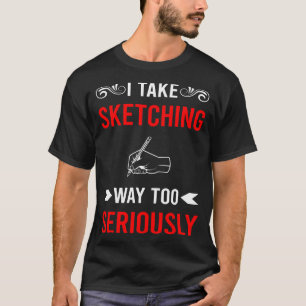 Seriously Sketching T-Shirt