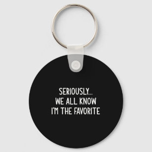 Seriously, We All Know I'm The Favorite, Funny, Jo Key Ring