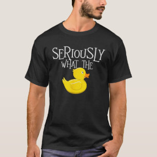 Seriously What The Duck Duck Lover Pun  T-Shirt
