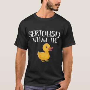 Seriously What The Duck - Duck Lover Pun T-Shirt-p T-Shirt