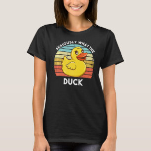 Seriously What The Duck Yellow Rubber Ducky T-Shirt