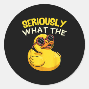 Seriously What The Funny Duck For Men Women Cool A Classic Round Sticker