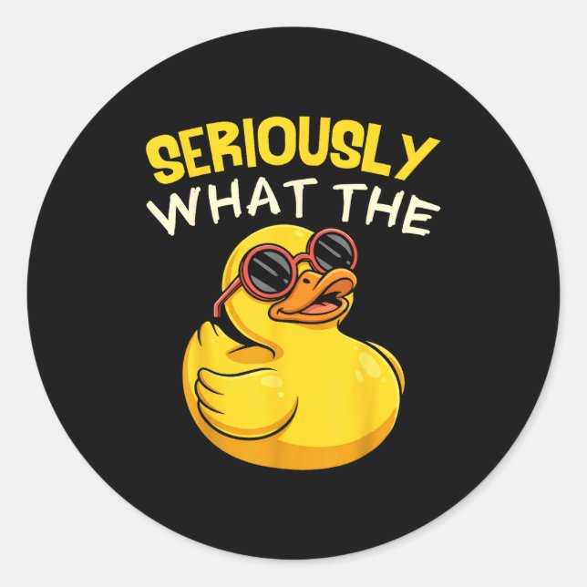 Seriously What The Funny Duck For Men Women Cool A Classic Round Sticker (Front)