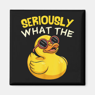 Seriously What The Funny Duck For Men Women Cool A Magnet