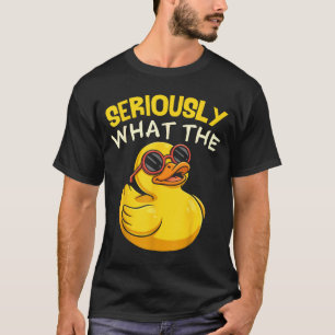 Seriously What The Funny Duck For Men Women Cool A T-Shirt