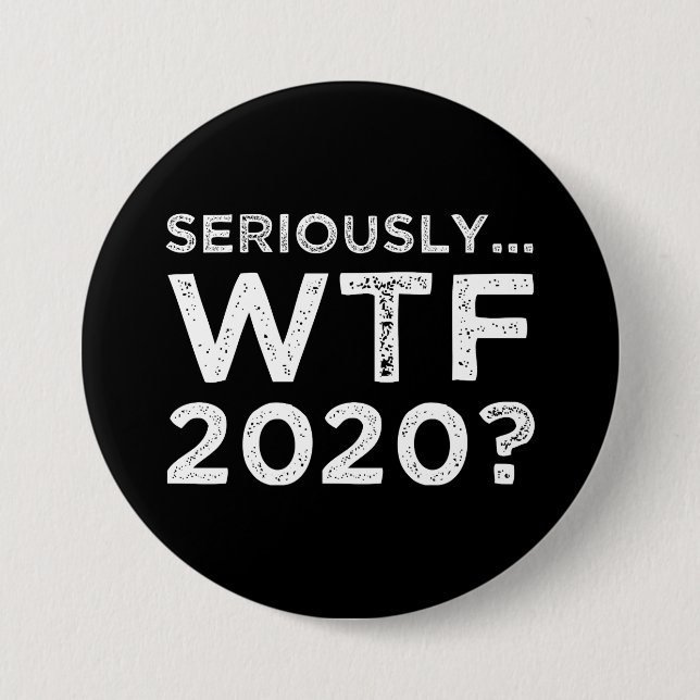 Seriously, WTF 2020? 7.5 Cm Round Badge (Front)