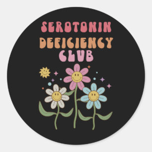 Serotonin Deficiency Club Mental Health Anxiety De Classic Round Sticker