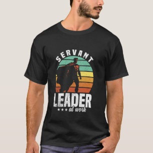 Servant Leadership Quote Leading Superhero Team Le T-Shirt
