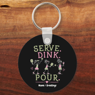 Serve Dink Pour Pickleball Humour Fun Women’s Spor Key Ring