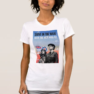 Serve in the WAAF ~ With the Men Who Fly T-Shirt