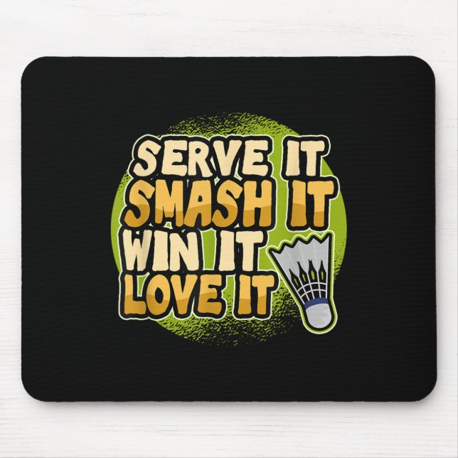 Serve It Smash It Win It Love It Badminton Player  Mouse Pad (Front)