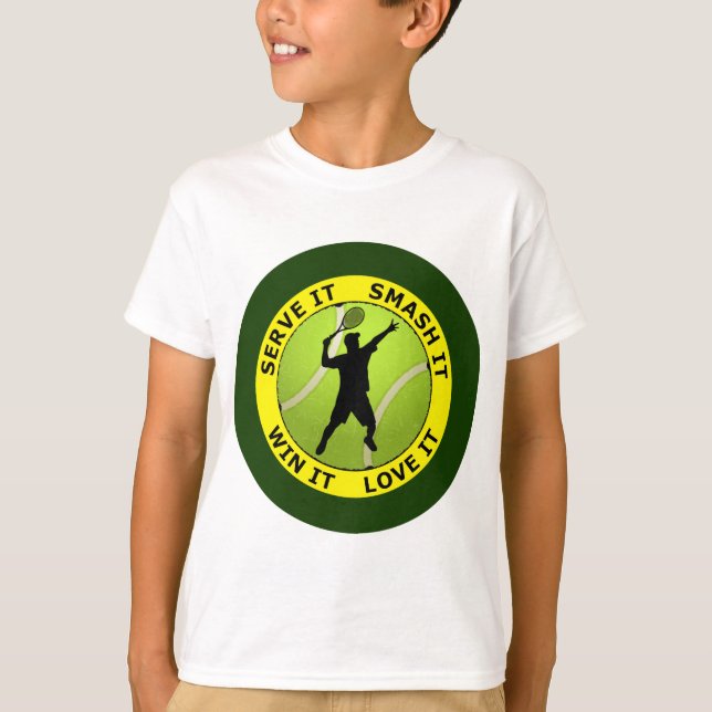 SERVE IT, SMASH IT, WIN IT, LOVE IT T-Shirt (Front)