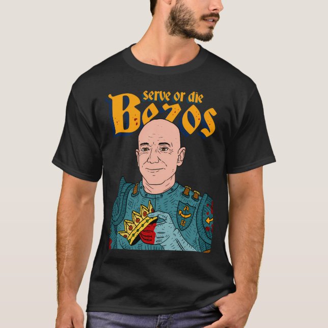 Serve King Jeff Bezos. Amazon. T-Shirt (Front)