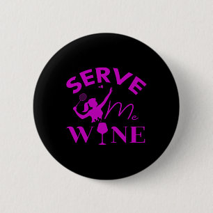 Serve Me Wine Funny Badminton Player Drinking Gift 6 Cm Round Badge