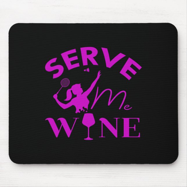Serve Me Wine Funny Badminton Player Drinking Gift Mouse Pad (Front)