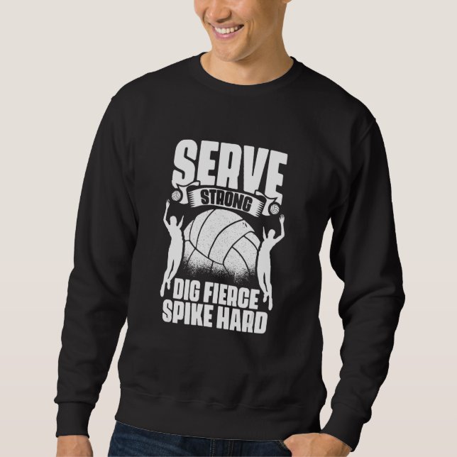 Serve Strong Spike Hard Sport Game Beach Volleybal Sweatshirt (Front)