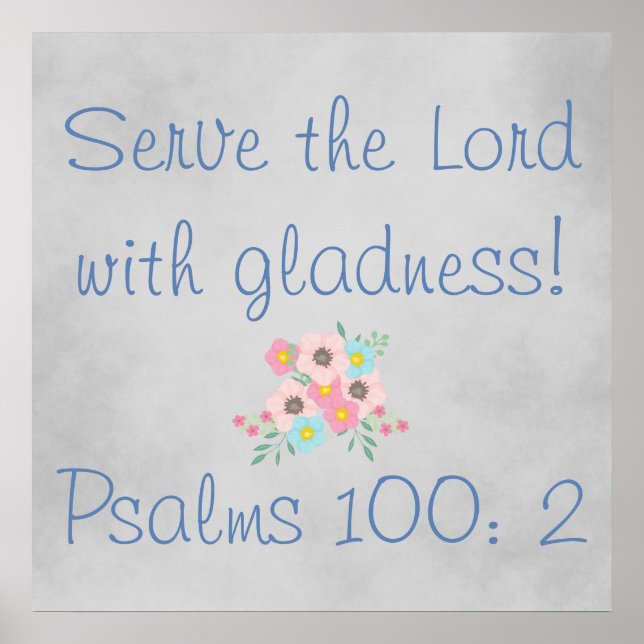 Serve the Lord with Gladness Pretty Flowers Poster (Front)