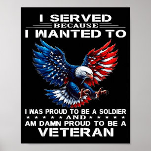Served because wanted to was proud to be a soldier poster