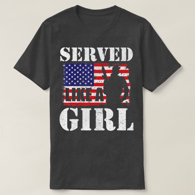 Served Like A Girl Female Women Veterans Day  T-Shirt (Design Front)
