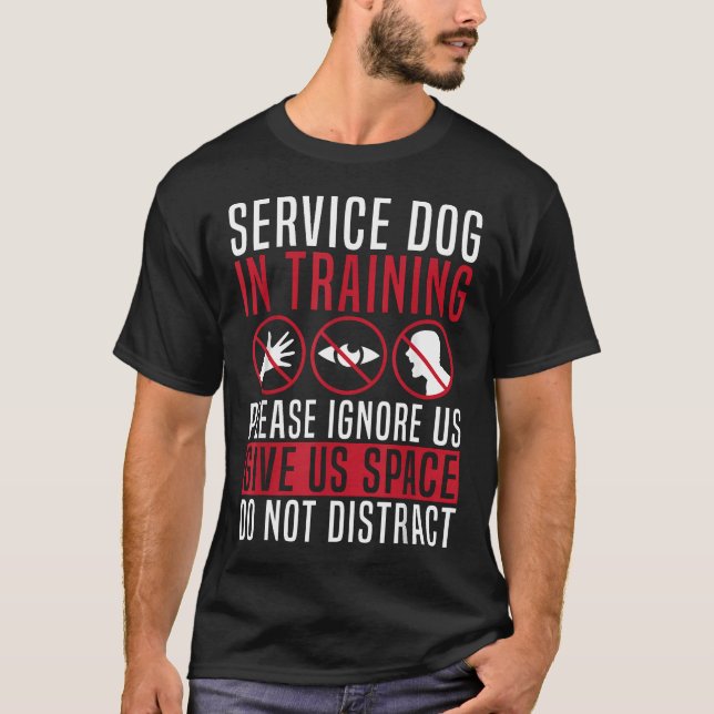 Service Dog In Training Please Do Not T-Shirt (Front)