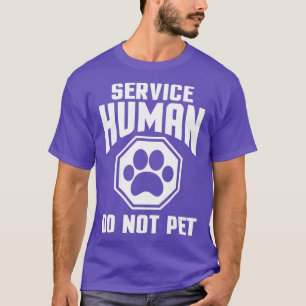 Service Human design Do Not Pet Funny Dog Lover T-Shirt