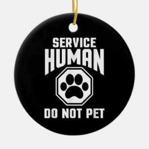 Service Human design Do Not Pet Funny Quote Dog Lo Ceramic Ornament