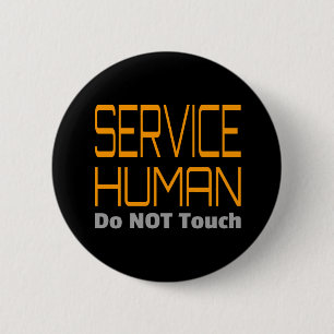 Service Human Funny 6 Cm Round Badge