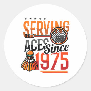Serving Aces Since 1975 Badminton Lover 50th Birth Classic Round Sticker