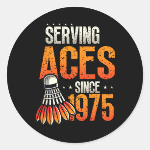 Serving Aces Since 1975 Badminton Lover 50th Birth Classic Round Sticker