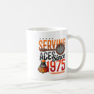 Serving Aces Since 1975 Badminton Lover 50th Birth Coffee Mug
