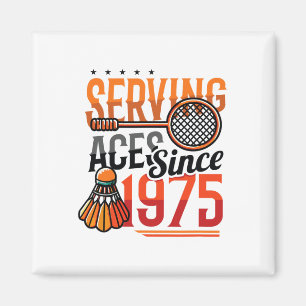 Serving Aces Since 1975 Badminton Lover 50th Birth Magnet
