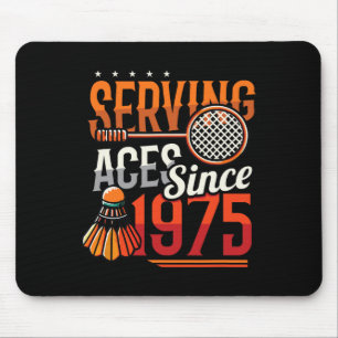 Serving Aces Since 1975 Badminton Lover 50th Birth Mouse Pad