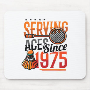 Serving Aces Since 1975 Badminton Lover 50th Birth Mouse Pad