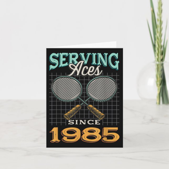 Serving Aces Since 1985 Badminton Lover 40th Birth Card (Front)