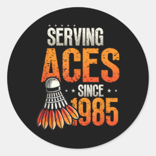 Serving Aces Since 1985 Badminton Lover 40th Birth Classic Round Sticker