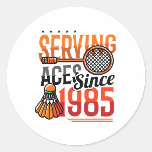 Serving Aces Since 1985 Badminton Lover 40th Birth Classic Round Sticker