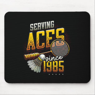 Serving Aces Since 1985 Badminton Lover 40th Birth Mouse Pad