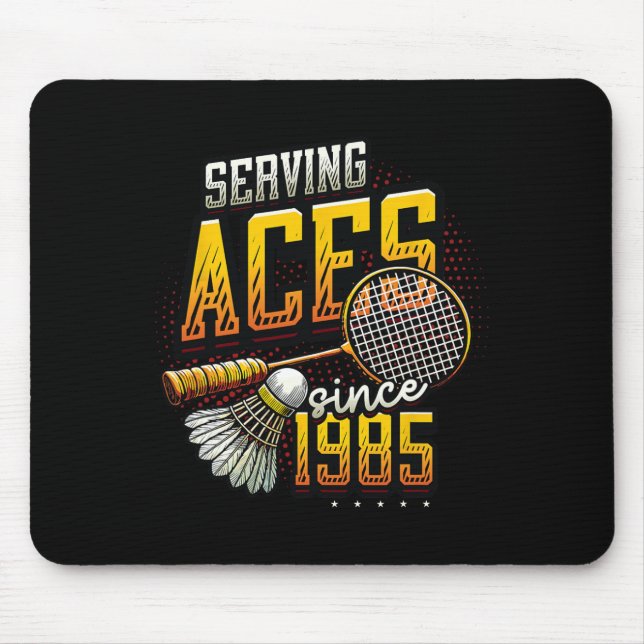 Serving Aces Since 1985 Badminton Lover 40th Birth Mouse Pad (Front)