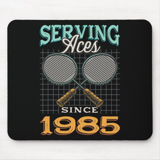Serving Aces Since 1985 Badminton Lover 40th Birth Mouse Pad (Front)