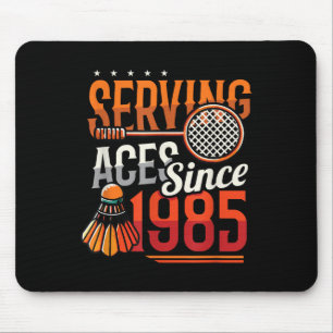 Serving Aces Since 1985 Badminton Lover 40th Birth Mouse Pad
