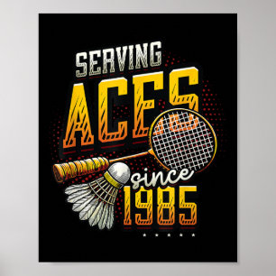 Serving Aces Since 1985 Badminton Lover 40th Birth Poster