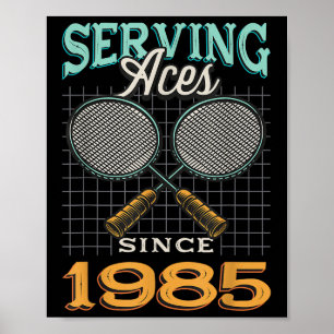 Serving Aces Since 1985 Badminton Lover 40th Birth Poster